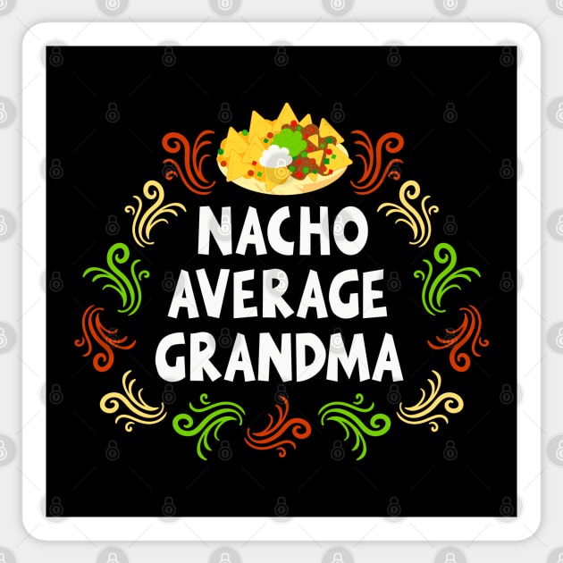 Nacho Average Grandma Sticker by machmigo